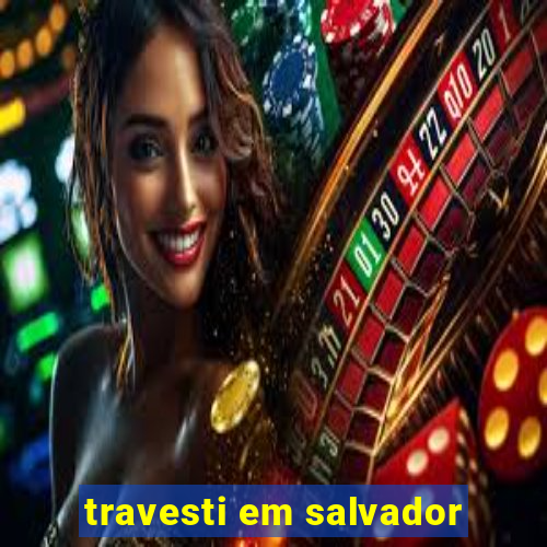 travesti em salvador